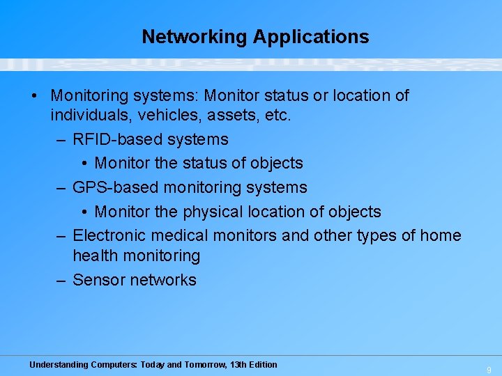 Networking Applications • Monitoring systems: Monitor status or location of individuals, vehicles, assets, etc.