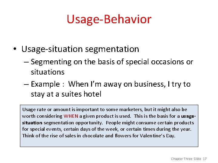 Usage-Behavior • Usage-situation segmentation – Segmenting on the basis of special occasions or situations