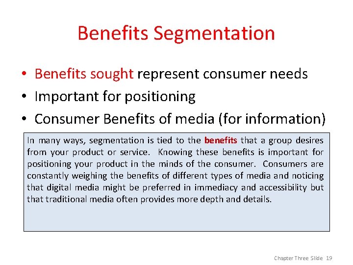 Benefits Segmentation • Benefits sought represent consumer needs • Important for positioning • Consumer