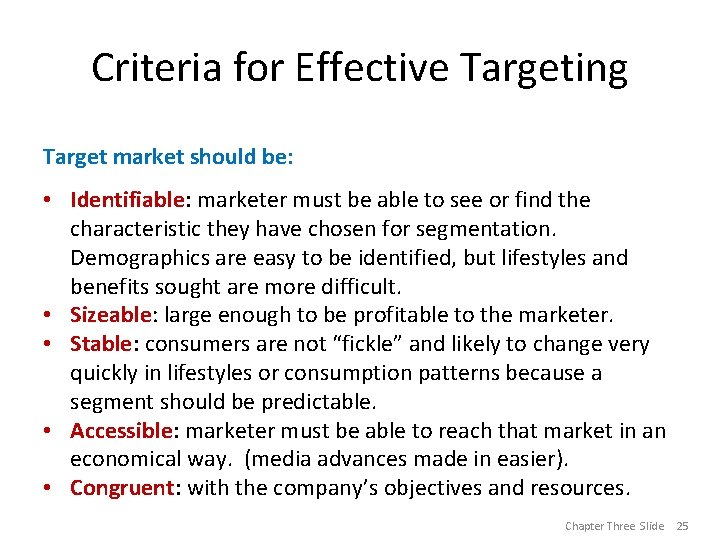 Criteria for Effective Targeting Target market should be: • Identifiable: marketer must be able