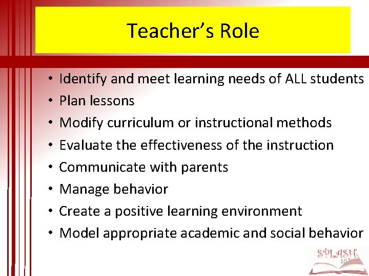 Teacher’s Role • • Identify and meet learning needs of ALL students Plan lessons