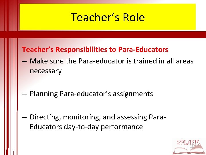 Teacher’s Role Teacher’s Responsibilities to Para-Educators – Make sure the Para-educator is trained in