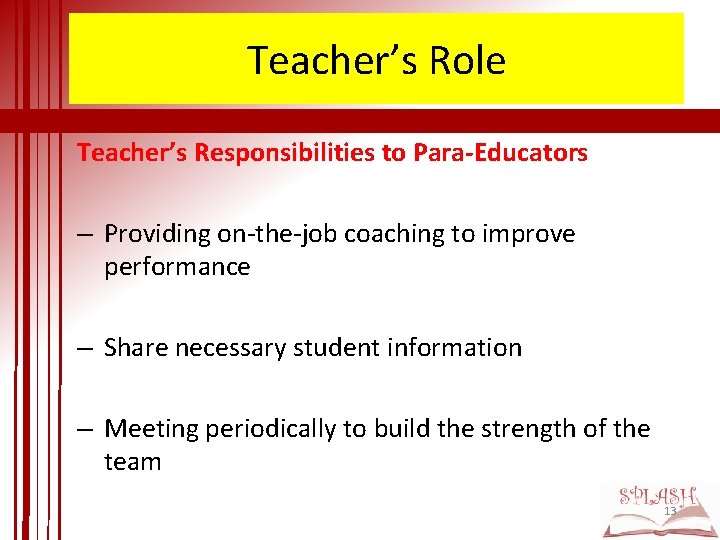 Teacher’s Role Teacher’s Responsibilities to Para-Educators – Providing on-the-job coaching to improve performance –
