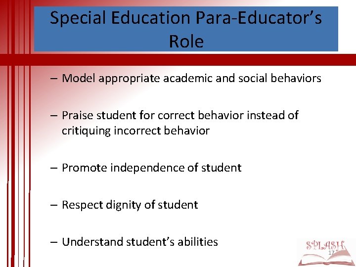 Special Education Para-Educator’s Role – Model appropriate academic and social behaviors – Praise student