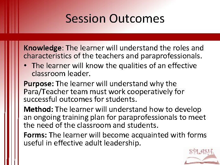 Session Outcomes Knowledge: The learner will understand the roles and characteristics of the teachers