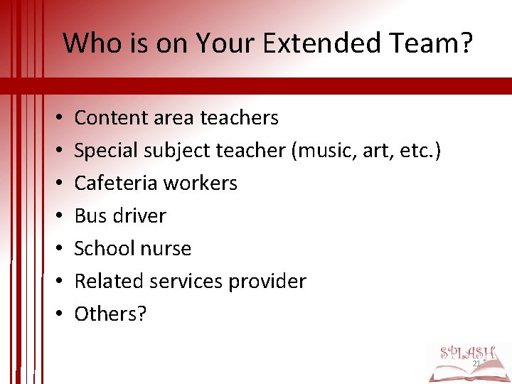 Who is on Your Extended Team? • • Content area teachers Special subject teacher