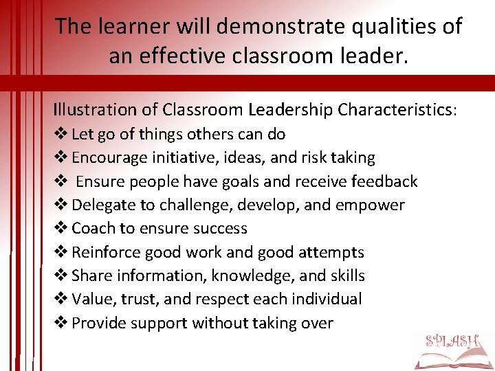 The learner will demonstrate qualities of an effective classroom leader. Illustration of Classroom Leadership
