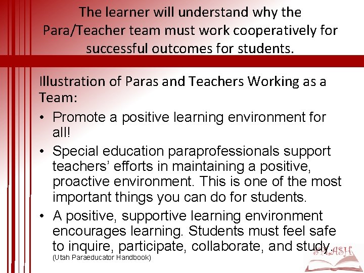 The learner will understand why the Para/Teacher team must work cooperatively for successful outcomes