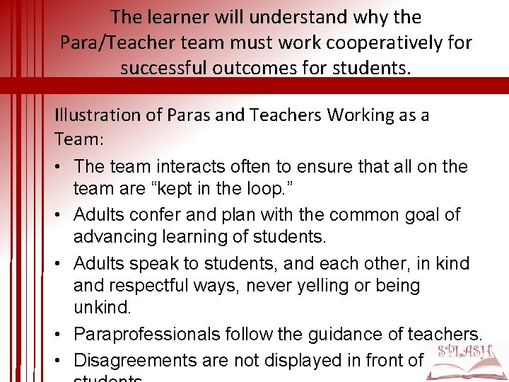 The learner will understand why the Para/Teacher team must work cooperatively for successful outcomes