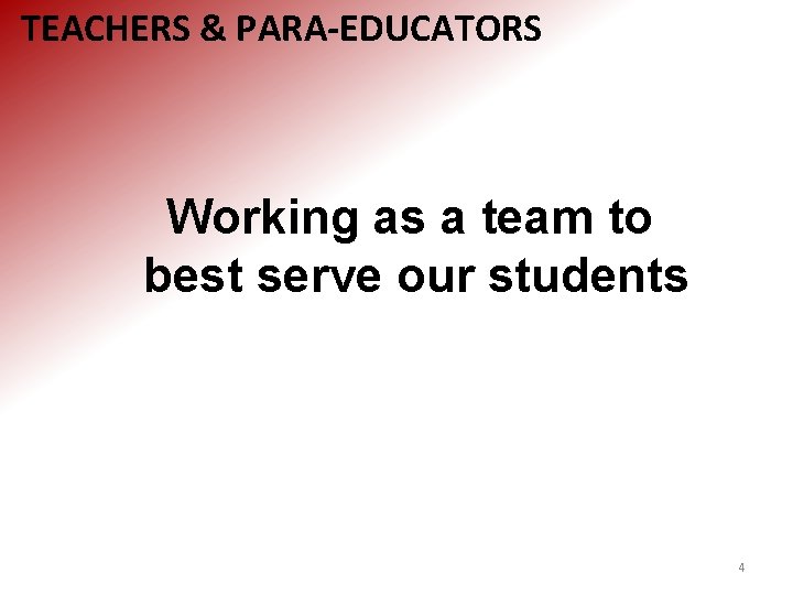 TEACHERS & PARA-EDUCATORS Working as a team to best serve our students 4 