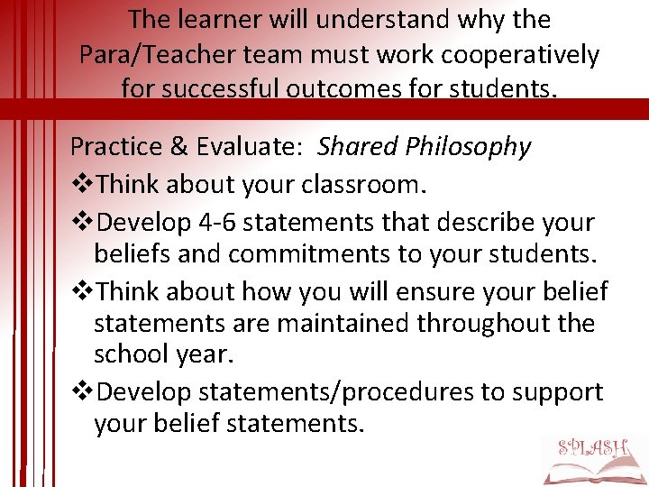 The learner will understand why the Para/Teacher team must work cooperatively for successful outcomes