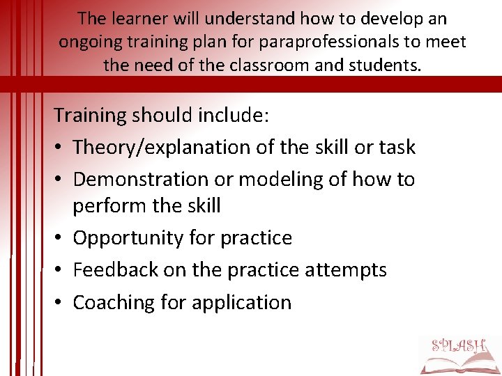 The learner will understand how to develop an ongoing training plan for paraprofessionals to