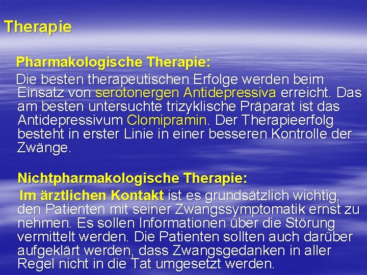 Therapie Pharmakologische Therapie: Die besten therapeutischen Erfolge werden beim Einsatz von serotonergen Antidepressiva erreicht.