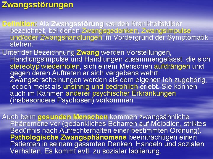 Zwangsstörungen Definition: Als Zwangsstörung werden Krankheitsbilder bezeichnet, bei denen Zwangsgedanken, Zwangsimpulse und/oder Zwangshandlungen im