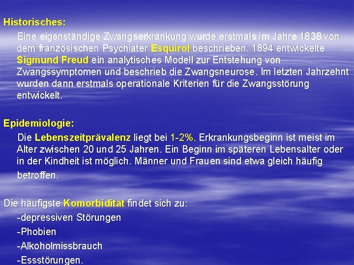 Historisches: Eine eigenständige Zwangserkrankung wurde erstmals im Jahre 1838 von dem französischen Psychiater Esquirol