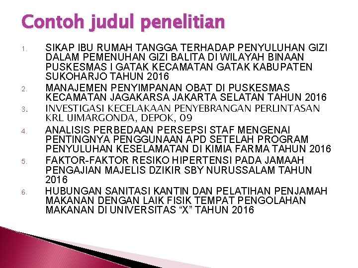 Contoh judul penelitian 1. 2. 3. 4. 5. 6. SIKAP IBU RUMAH TANGGA TERHADAP