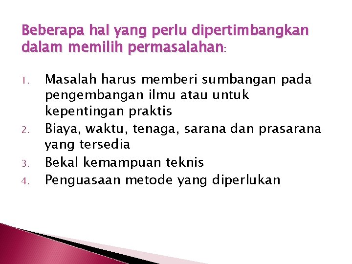 Beberapa hal yang perlu dipertimbangkan dalam memilih permasalahan: 1. 2. 3. 4. Masalah harus