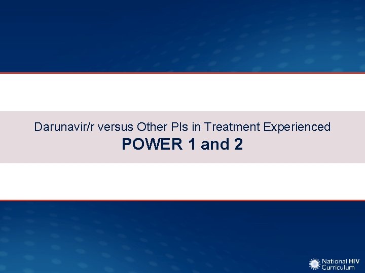 Darunavir/r versus Other PIs in Treatment Experienced POWER 1 and 2 