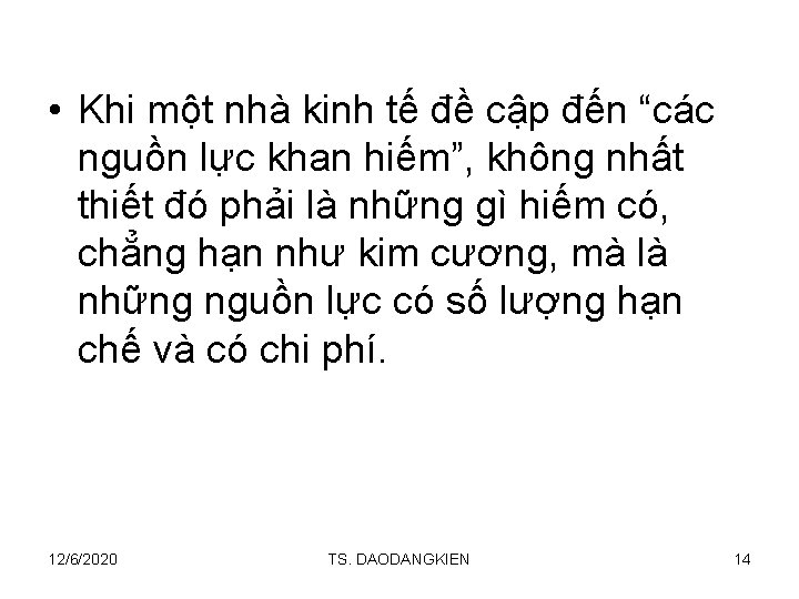  • Khi một nhà kinh tế đề cập đến “các nguồn lực khan