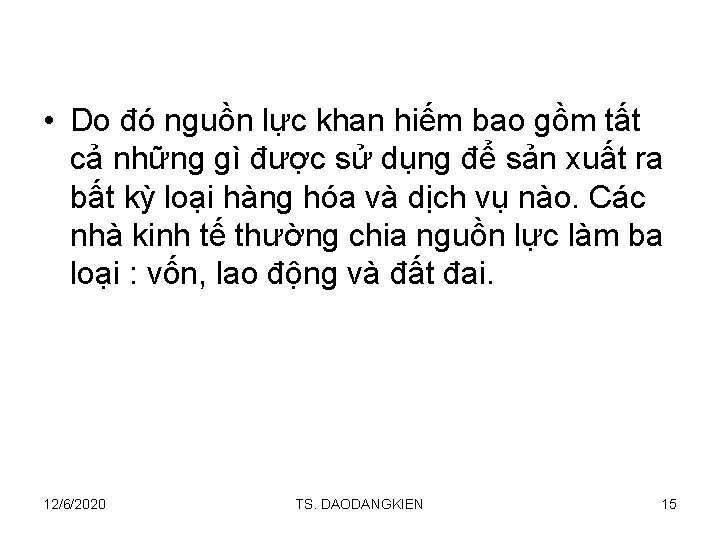  • Do đó nguồn lực khan hiếm bao gồm tất cả những gì