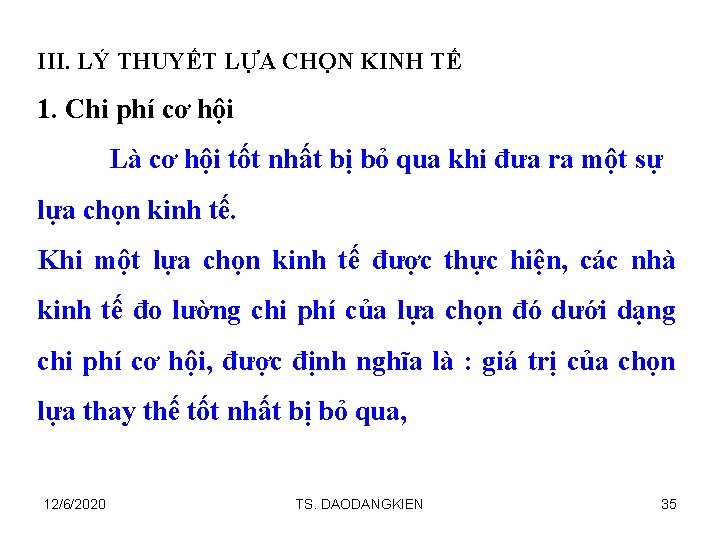 III. LÝ THUYẾT LỰA CHỌN KINH TẾ 1. Chi phí cơ hội Là cơ