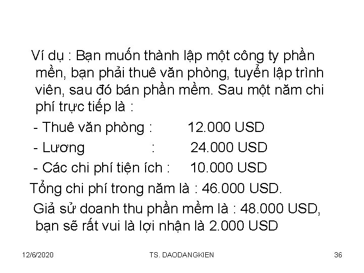 Ví dụ : Bạn muốn thành lập một công ty phần mền, bạn phải