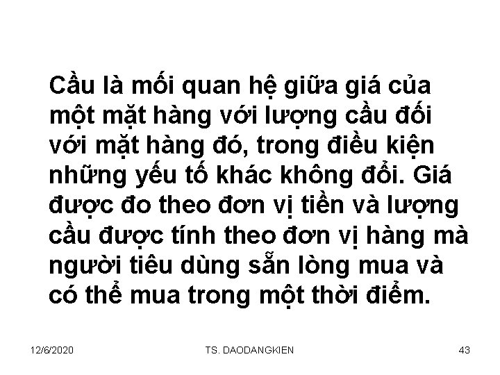 Cầu là mối quan hệ giữa giá của một mặt hàng với lượng cầu