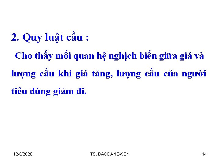 2. Quy luật cầu : Cho thấy mối quan hệ nghịch biến giữa giá