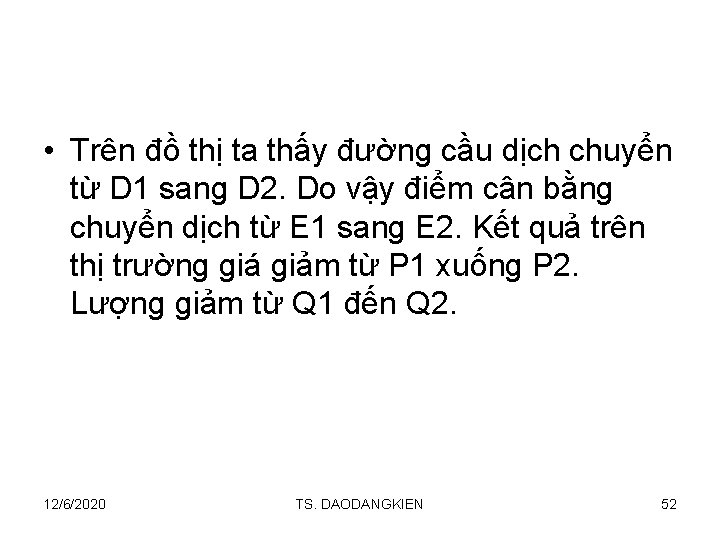  • Trên đồ thị ta thấy đường cầu dịch chuyển từ D 1