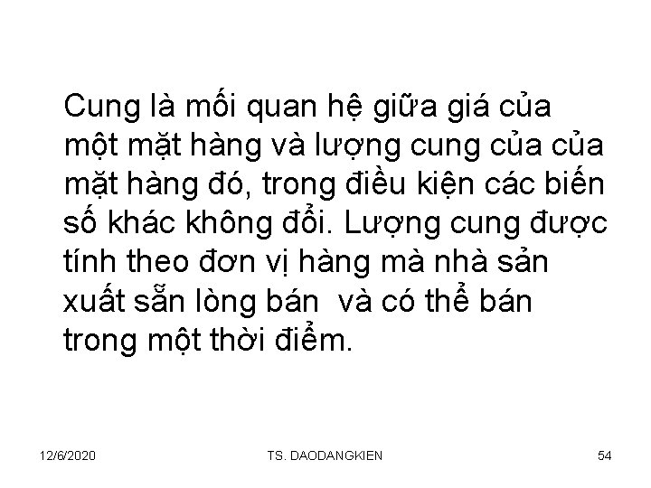 Cung là mối quan hệ giữa giá của một mặt hàng và lượng cung