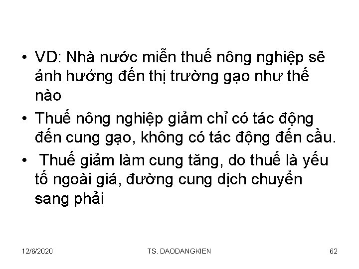  • VD: Nhà nước miễn thuế nông nghiệp sẽ ảnh hưởng đến thị