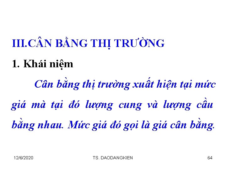 III. C N BẰNG THỊ TRƯỜNG 1. Khái niệm Cân bằng thị trường xuất