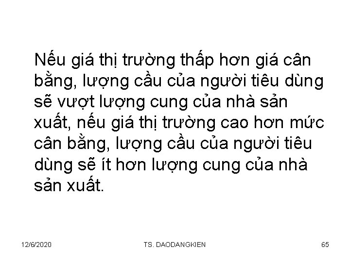 Nếu giá thị trường thấp hơn giá cân bằng, lượng cầu của người tiêu