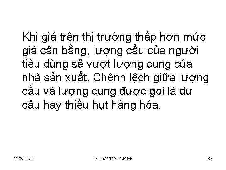 Khi giá trên thị trường thấp hơn mức giá cân bằng, lượng cầu của