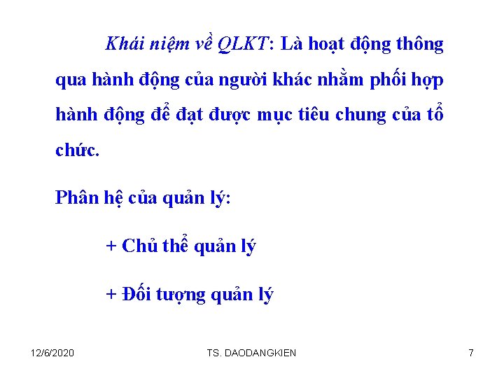 Khái niệm về QLKT: Là hoạt động thông qua hành động của người khác