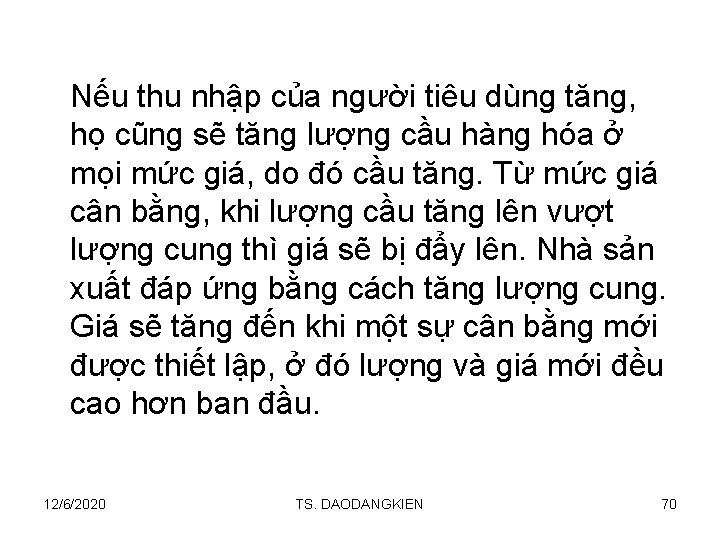 Nếu thu nhập của người tiêu dùng tăng, họ cũng sẽ tăng lượng cầu