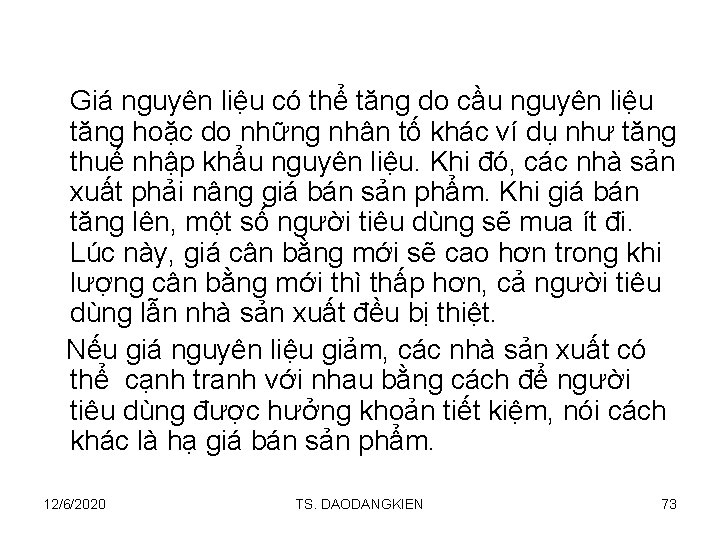 Giá nguyên liệu có thể tăng do cầu nguyên liệu tăng hoặc do những