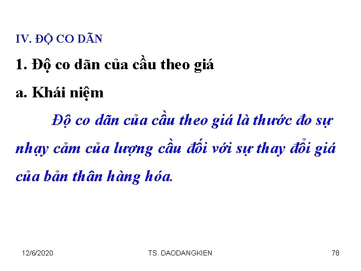 IV. ĐỘ CO DÃN 1. Độ co dãn của cầu theo giá a. Khái