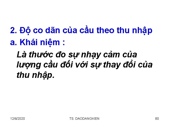 2. Độ co dãn của cầu theo thu nhập a. Khái niệm : Là