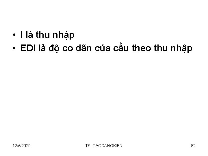  • I là thu nhập • EDI là độ co dãn của cầu