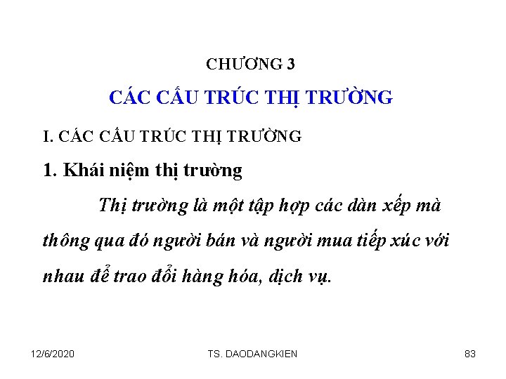 CHƯƠNG 3 CÁC CẤU TRÚC THỊ TRƯỜNG I. CÁC CẤU TRÚC THỊ TRƯỜNG 1.