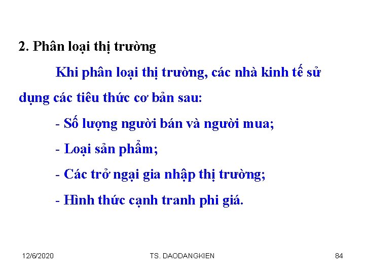 2. Phân loại thị trường Khi phân loại thị trường, các nhà kinh tế