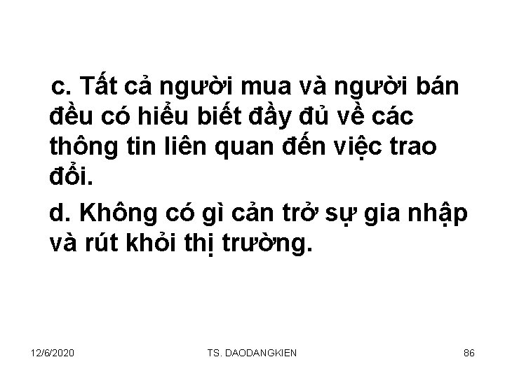 c. Tất cả người mua và người bán đều có hiểu biết đầy đủ