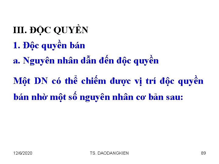 III. ĐỘC QUYỀN 1. Độc quyền bán a. Nguyên nhân dẫn đến độc quyền