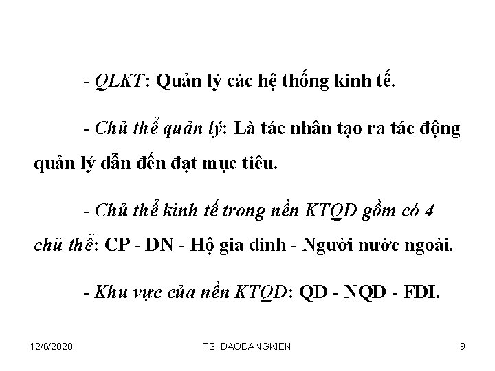 - QLKT: Quản lý các hệ thống kinh tế. - Chủ thể quản lý: