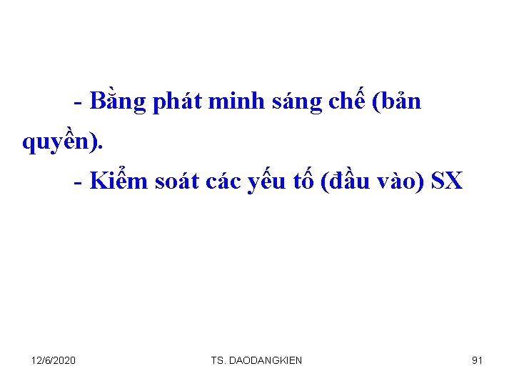 - Bằng phát minh sáng chế (bản quyền). - Kiểm soát các yếu tố