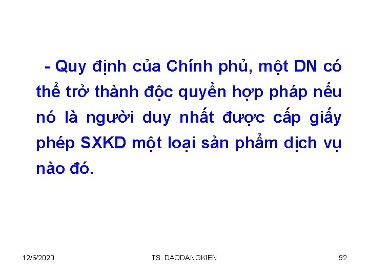 - Quy định của Chính phủ, một DN có thể trở thành độc quyền