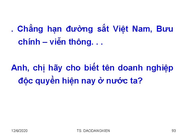 . Chẳng hạn đường sắt Việt Nam, Bưu chính – viễn thông. . .