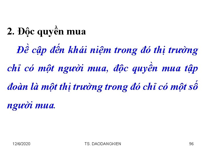 2. Độc quyền mua Đề cập đến khái niệm trong đó thị trường chỉ