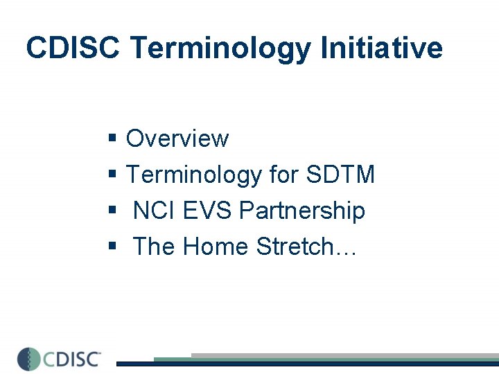 CDISC Terminology Initiative § Overview § Terminology for SDTM § NCI EVS Partnership §